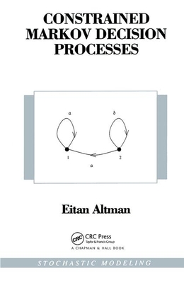 Constrained Markov Decision Processes - Altman, Eitan