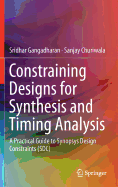 Constraining Designs for Synthesis and Timing Analysis: A Practical Guide to Synopsys Design Constraints (Sdc)