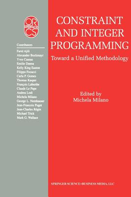 Constraint and Integer Programming: Toward a Unified Methodology - Milano, Michela (Editor)