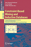 Constraint-Based Mining and Inductive Databases: European Workshop on Inductive Databases and Constraint Based Mining, Hinterzarten, Germany, March 11-13, 2004, Revised Selected Papers