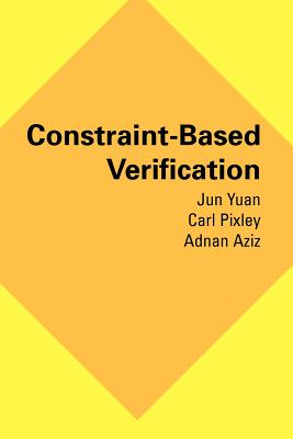 Constraint-Based Verification - Yuan, Jun, and Pixley, Carl, and Aziz, Adnan