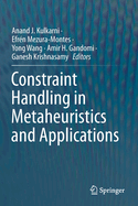 Constraint Handling in Metaheuristics and Applications