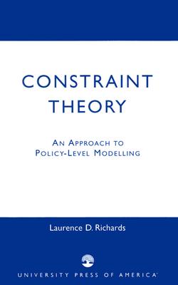 Constraint Theory: An Approach to Policy-Level Modelling - Richards, Laurence D