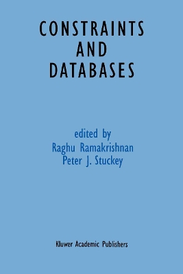 Constraints and Databases - Ramakrishnan, Raghu (Editor), and Stuckey, Peter (Editor)