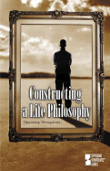 Constructing a Life Philosophy