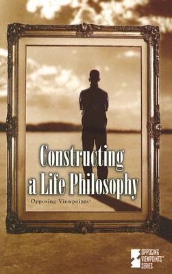 Constructing a Life Philosophy - Williams, Mary E (Editor)