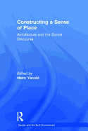 Constructing a Sense of Place: Architecture and the Zionist Discourse