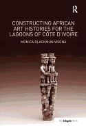 Constructing African Art Histories for the Lagoons of C�te d'Ivoire