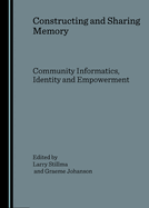 Constructing and Sharing Memory: Community Informatics, Identity and Empowerment