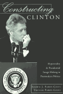 Constructing Clinton: HyperReality & Presidential Image-Making in Postmodern Politics