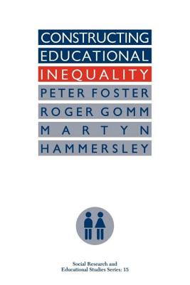 Constructing Educational Inequality: A Methodological Assessment - Foster, Peter, and Gomm, Roger, and Hammersley, Martyn
