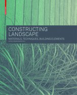 Constructing Landscape: Materials, Techniques, Structural Components