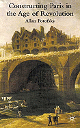 Constructing Paris in the Age of Revolution