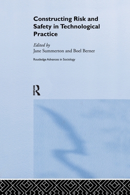 Constructing Risk and Safety in Technological Practice - Berner, Boel (Editor), and Summerton, Jane (Editor)