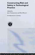 Constructing Risk and Safety in Technological Practice