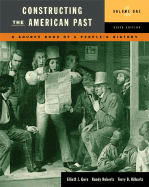 Constructing the American Past: A Source Book of a People's History