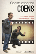 Constructing the Coens: From Blood Simple to Inside Llewyn Davis