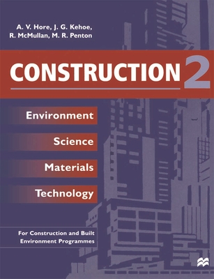 Construction 2: Environment Science Materials Technology - Hore, Alan V., and Kehoe, J.G, and McMullan, Randall