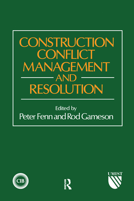 Construction Conflict Management and Resolution - Fenn, P., and Gameson, R.