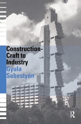 Construction - Craft to Industry - Sebestyen, Gyula