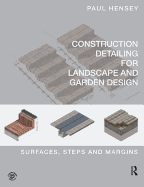 Construction Detailing for Landscape and Garden Design: Surfaces, Steps and Margins