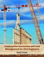 Construction Economics and Cost Management for Civil Engineers