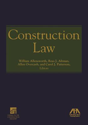 Construction Law - Allensworth, William Russell (Editor), and Altman, Ross J (Editor), and Overcash, Allen L (Editor)