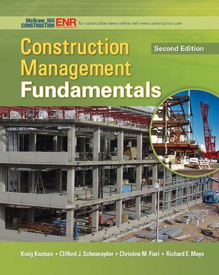 Construction Management Fundamentals - Knutson, Kraig, and Schexnayder, Clifford J, and Fiori, Christine M