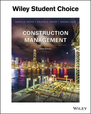Construction Management - Halpin, Daniel W, and Senior, Bolivar A, and Lucko, Gunnar