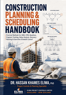 Construction Planning & Scheduling Handbook: Practical Methods for WBS, CPM, Baselines, Progress Tracking, Delay Analysis & Recovery Planning