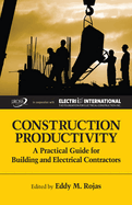 Construction Productivity: A Practical Guide for Building and Electrical Contractors