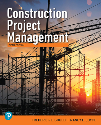 Construction Project Management - Gould, Frederick, and Joyce, Nancy