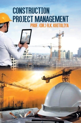 Construction Project Management - Khitoliya, R K