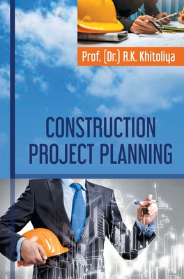Construction Project Planning - Khitoliya, R K