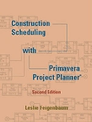 Construction Scheduling with Primavera Project Planner - Feigenbaum, Leslie