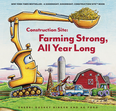 Construction Site: Farming Strong All Year Long - Rinker, Sherri Duskey