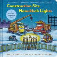 Construction Site Hanukkah Lights: A Hanukkah Lift-The-Flap Book