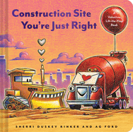 Construction Site You're Just Right: A Valentine Lift-The-Flap Book