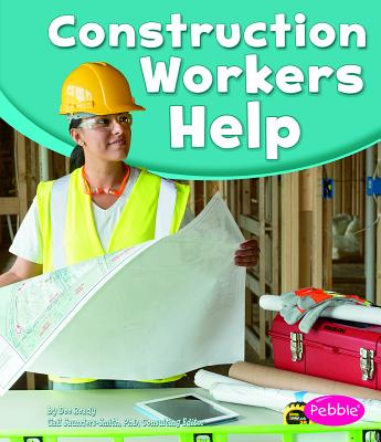 Construction Workers Help - Saunders-Smith, Gail (Consultant editor), and Deedrick, Tami