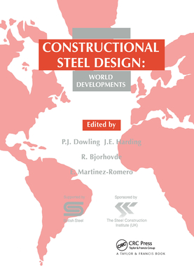 Constructional Steel Design: World Developments - Dowling, P J (Editor), and Harding, Professor J E (Editor), and Bjorhovde, R (Editor)