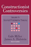 Constructionist Controversies: Issues in Social Problems Theory