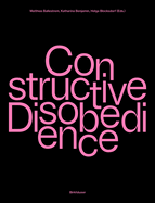 Constructive Disobedience: An Experimental Methodology in Architecture
