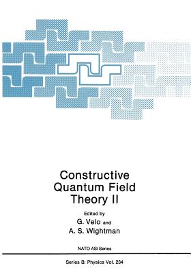 Constructive Quantum Field Theory II - Velo, G (Editor), and Wightman, A S (Editor)