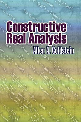 Constructive Real Analysis - Goldstein, Allen