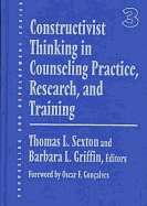 Constructivist Thinking in Counseling Practice, Research, and Training