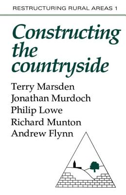 Constructuring The Countryside: An Approach To Rural Development - Marsden, Terry, and Murdoch, Jonathon, and Lowe, Philip