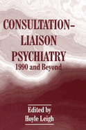Consultation-Liaison Psychiatry: 1990 and Beyond