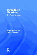 Consulting in Uncertainty: The Power of Inquiry