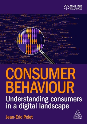 Consumer Behaviour: Understanding Consumers in a Digital Landscape - Pelet, Jean-Eric