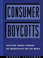 Consumer Boycotts: Effecting Change Through the Marketplace and Media